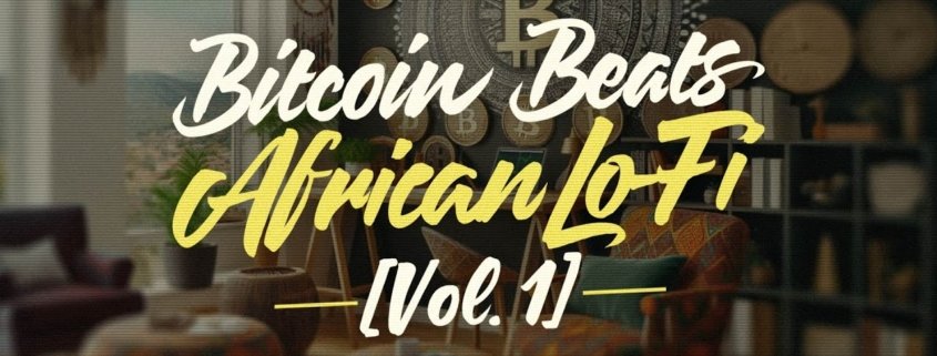 African Lo-Fi | Beats for a Bitcoin Journey🎧 [Vol 1] 🌍💰