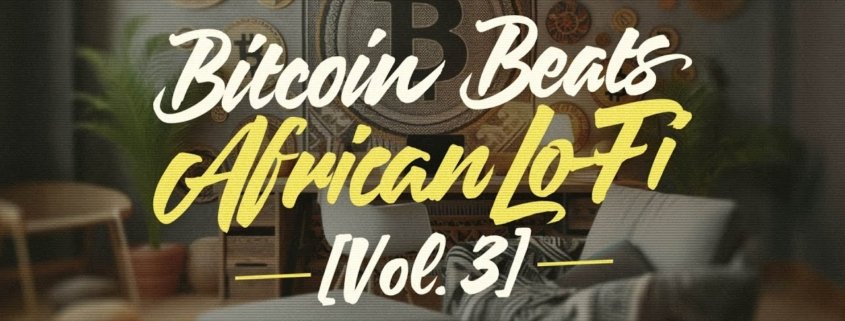 African Lo-Fi Beats for a Bitcoin Journey🎧 [Vol 3] 🌍💰