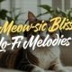 Meow-sic Bliss: Chill Lo-Fi Melodies for Relaxation [2024]