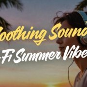 Soothing Sounds: Your Go-To Lo-Fi Summer Vibes Mix