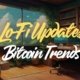 🔄 Stay Informed: Lo-Fi Updates on Bitcoin Trends and News 🔄🎵