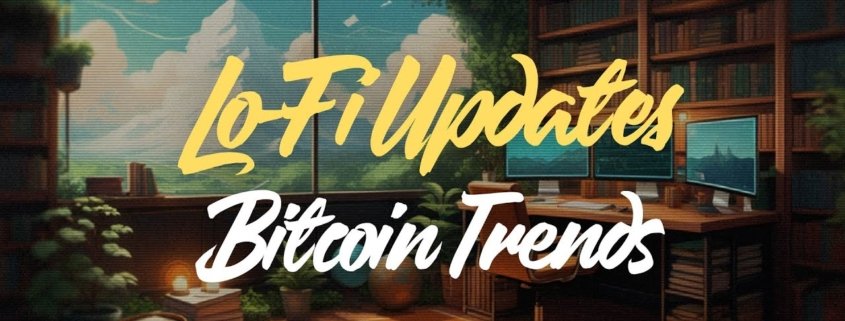🔄 Stay Informed: Lo-Fi Updates on Bitcoin Trends and News 🔄🎵